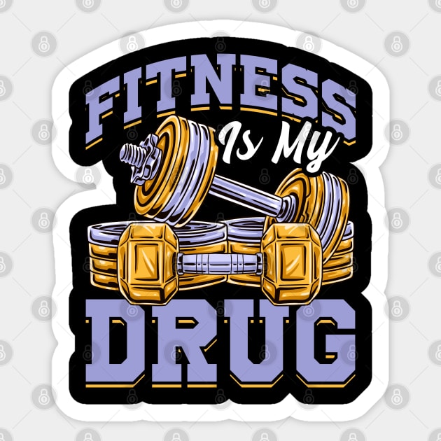 Fitness Is My Drug Gym Motivational Funny Workout Tee Sticker by Proficient Tees
